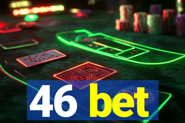 46 bet